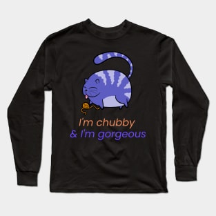 I'm chubby & I'm gorgeous Long Sleeve T-Shirt